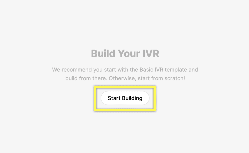 Image showing the Start Building button to Build Your IVR in Gladly